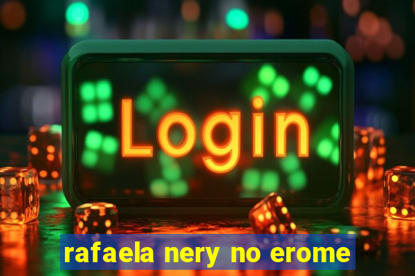 rafaela nery no erome